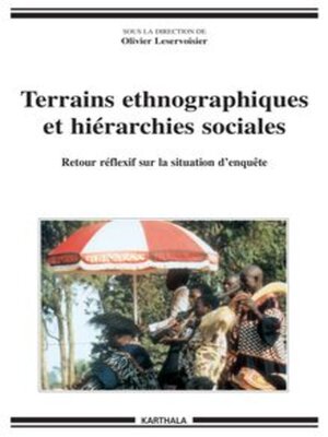 cover image of Terrains ethnographiques et hiérarchies sociales Retour réflexif sur la situation d'enquête